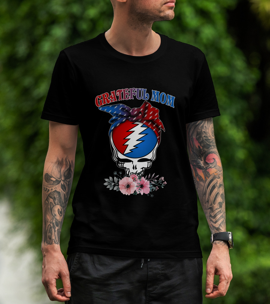 Grateful Mom Steal Your Face Skull With Bandana And Flowers T-Shirt