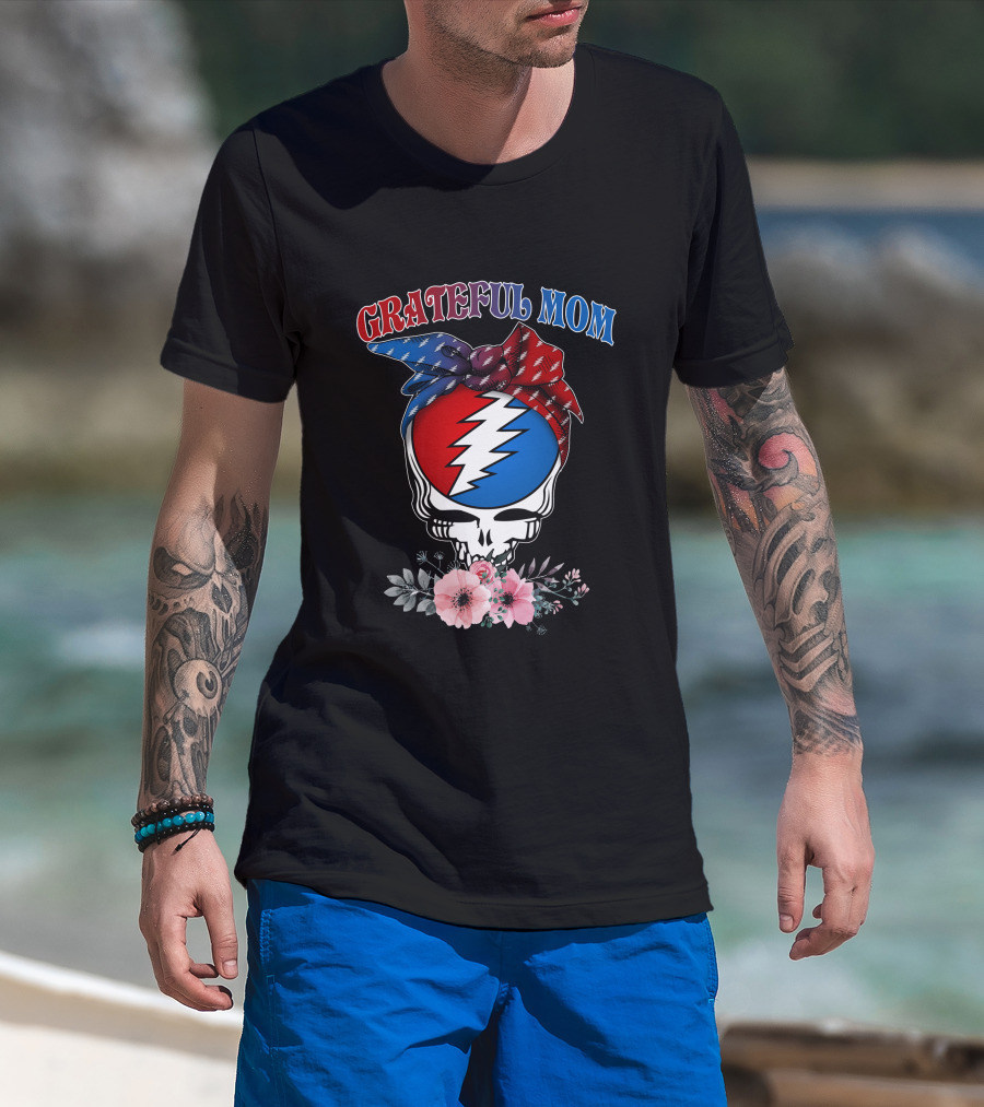Grateful Mom Steal Your Face Skull With Bandana And Flowers T-Shirt