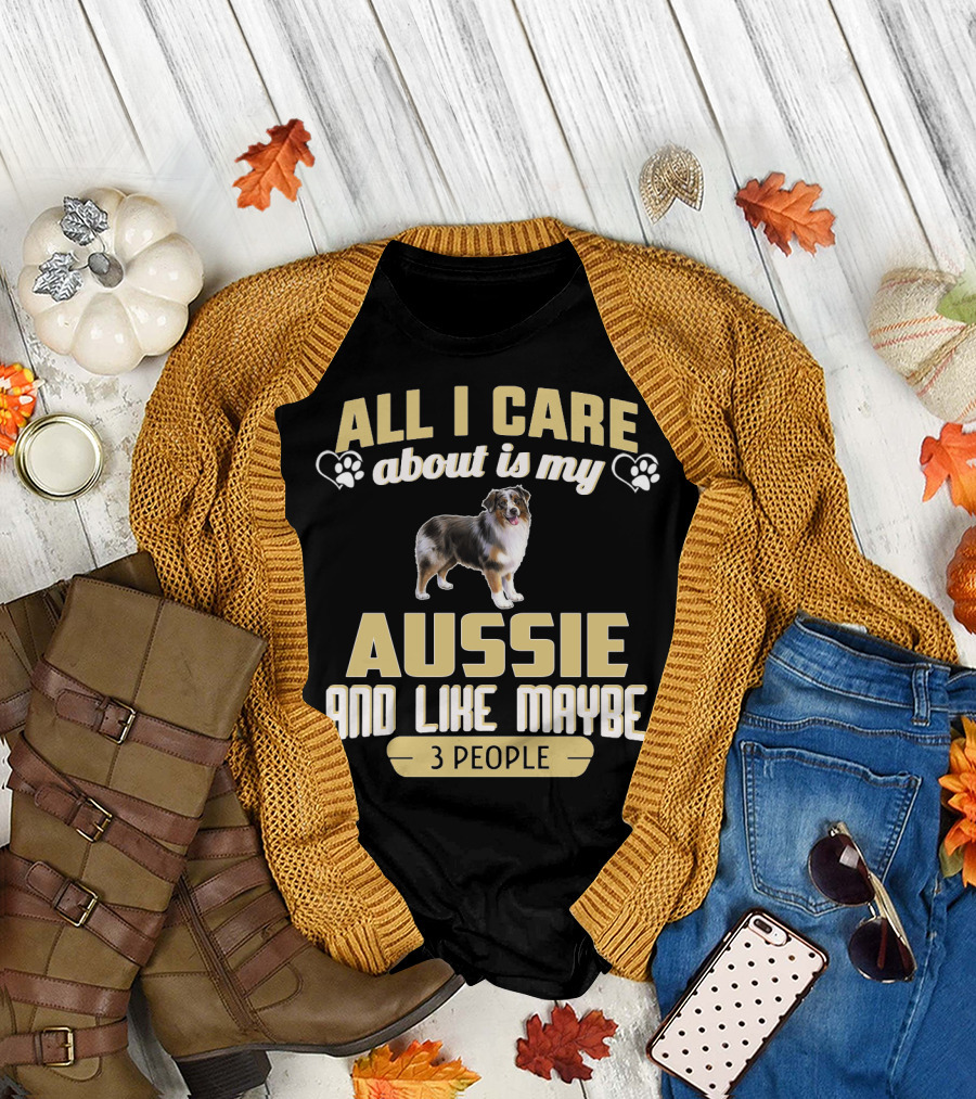 All I Care About Is My Aussie and Like Maybe 3 People Text with Hearts and Dog Image T-Shirt