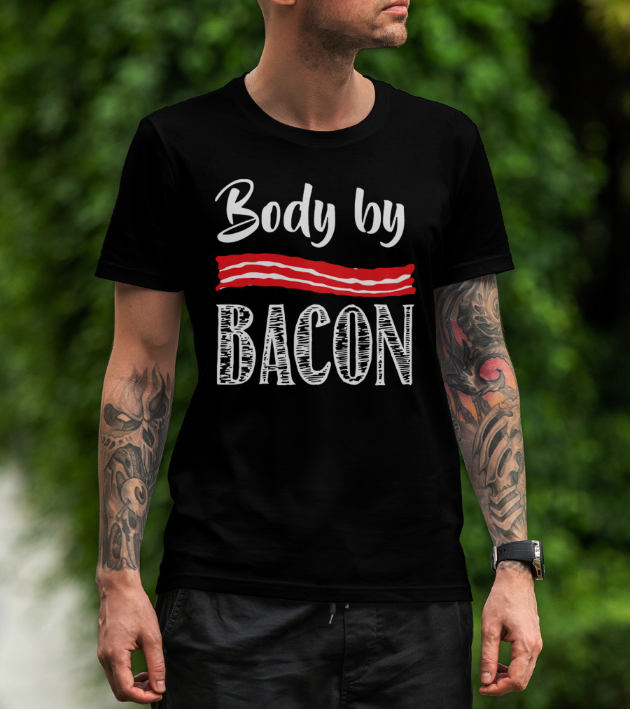 Body By Bacon Strips T-Shirt