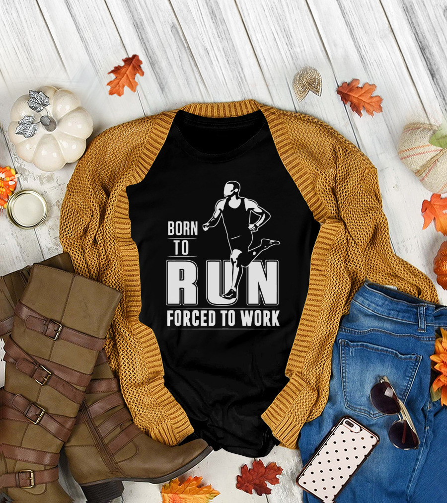 Born To Run Forced To Work Bold Athletic Runner T-Shirt