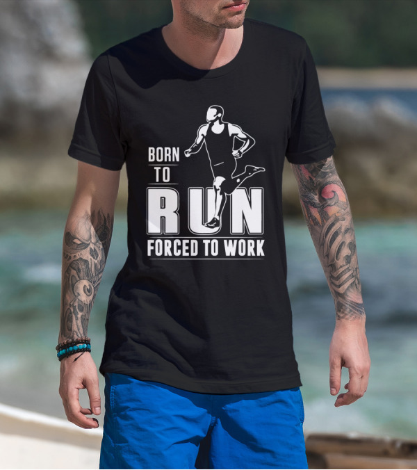 Born To Run Forced To Work Bold Athletic Runner T-Shirt