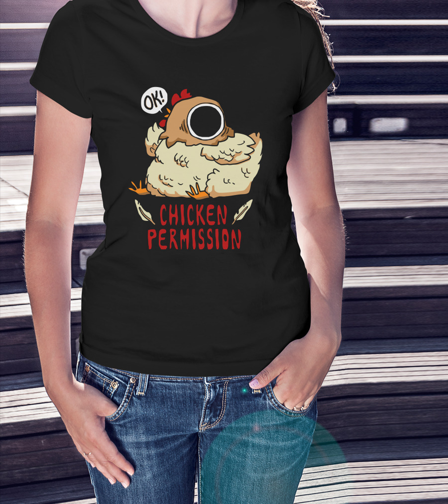 OK Chicken Permission T-Shirt