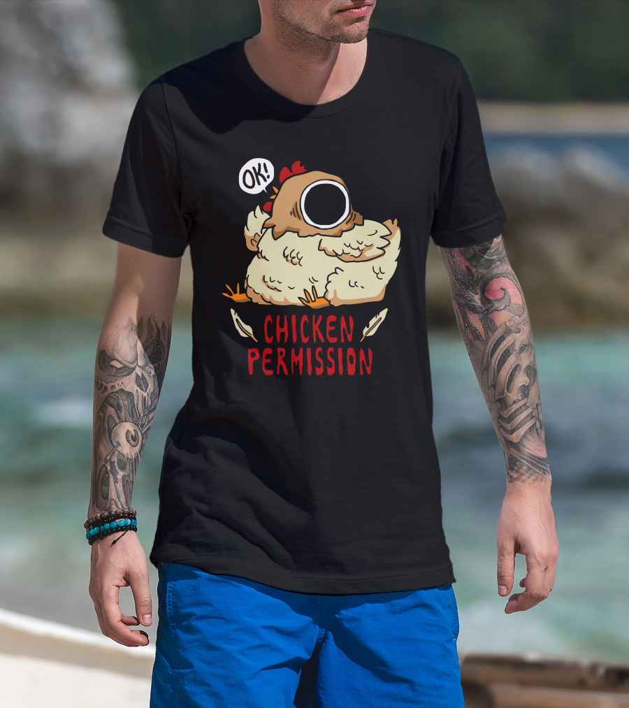 OK Chicken Permission T-Shirt