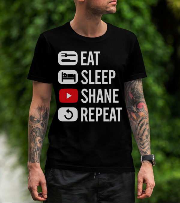 Eat Sleep Shane Repeat T-Shirt