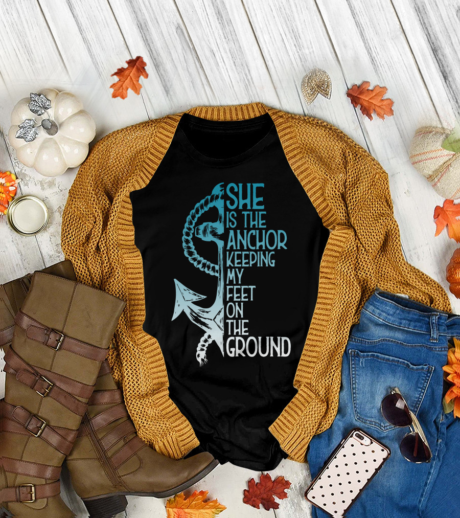 She Is the Anchor Keeping My Feet on the Ground Anchor Rope Blue T-Shirt