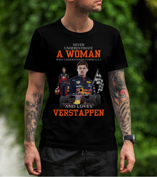 Never Underestimate A Woman Who Understands Formula 1 And Loves Verstappen T-Shirt