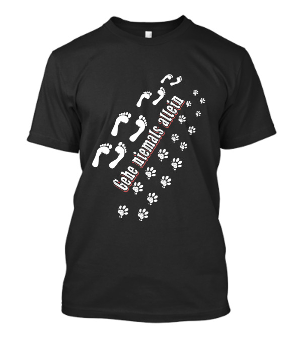 Gehe Niemals Allein Human Footprints And Paw Prints T-Shirt