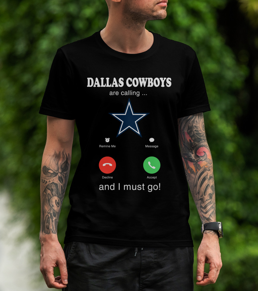 Dallas Cowboys Are Calling And I Must Go Remind Me Message Decline Accept T-Shirt