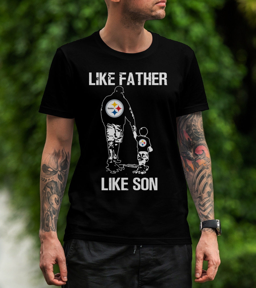 Like Father Like Son Pittsburgh Steelers T-Shirt