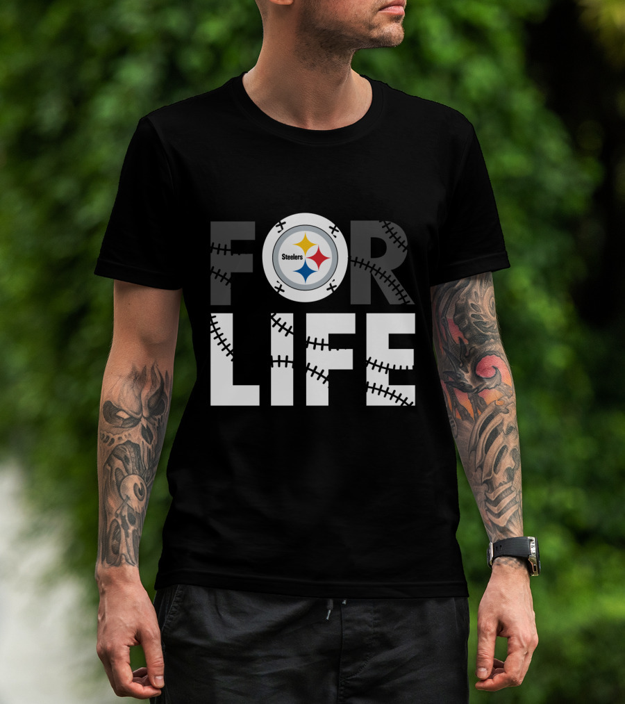 Pittsburgh Steelers For Life T-Shirt
