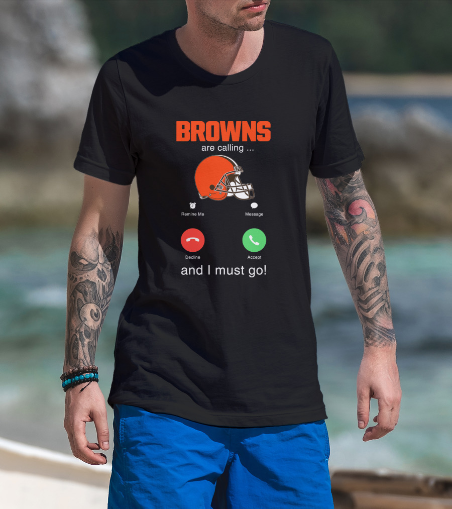 Browns Are Calling And I Must Go Helmet Football Prompt T-Shirt