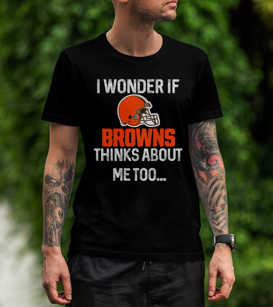 I Wonder If Browns Thinks About Me Too Helmet Cleveland Browns T-Shirt