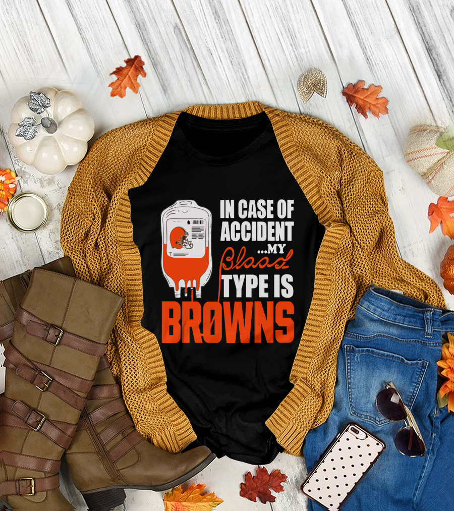 In Case Of Accident My Blood Type Is Browns Cleveland Browns T-Shirt
