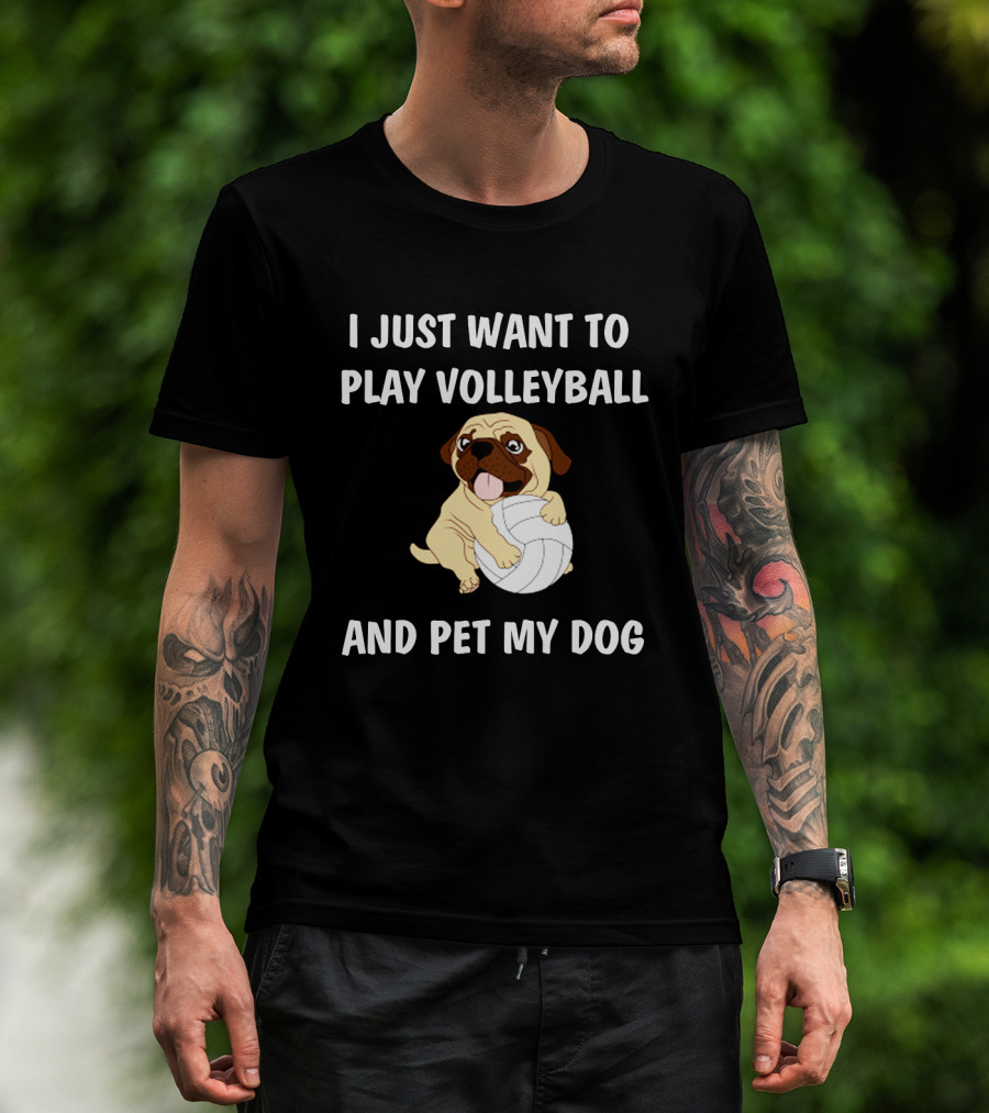 I Just Want To Play Volleyball And Pet My Dog T-Shirt