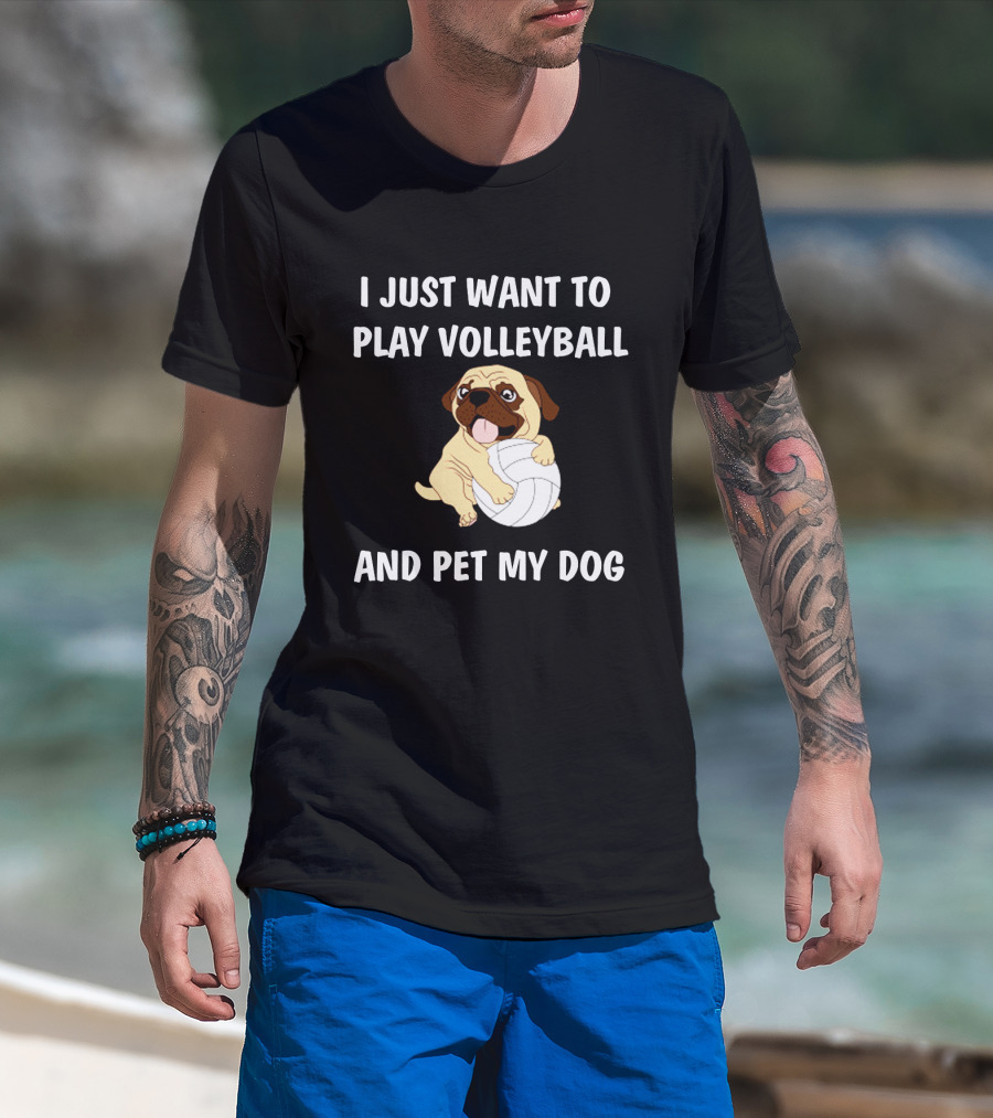 I Just Want To Play Volleyball And Pet My Dog T-Shirt