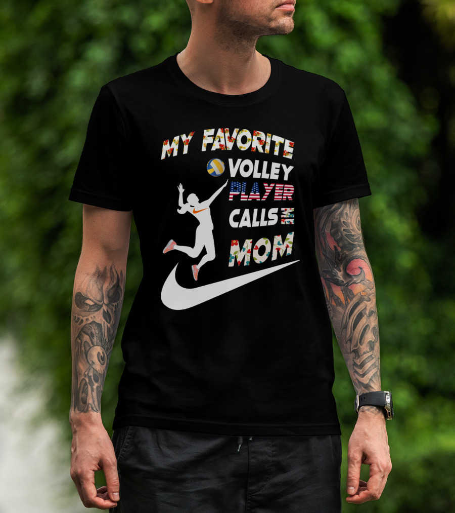 My Favorite Volleyball Player Calls Me Mom T-Shirt