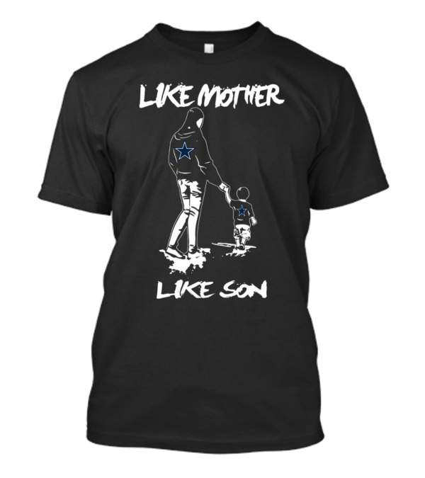 Like Mother Like Son Dallas Cowboys Star Fan T-Shirt