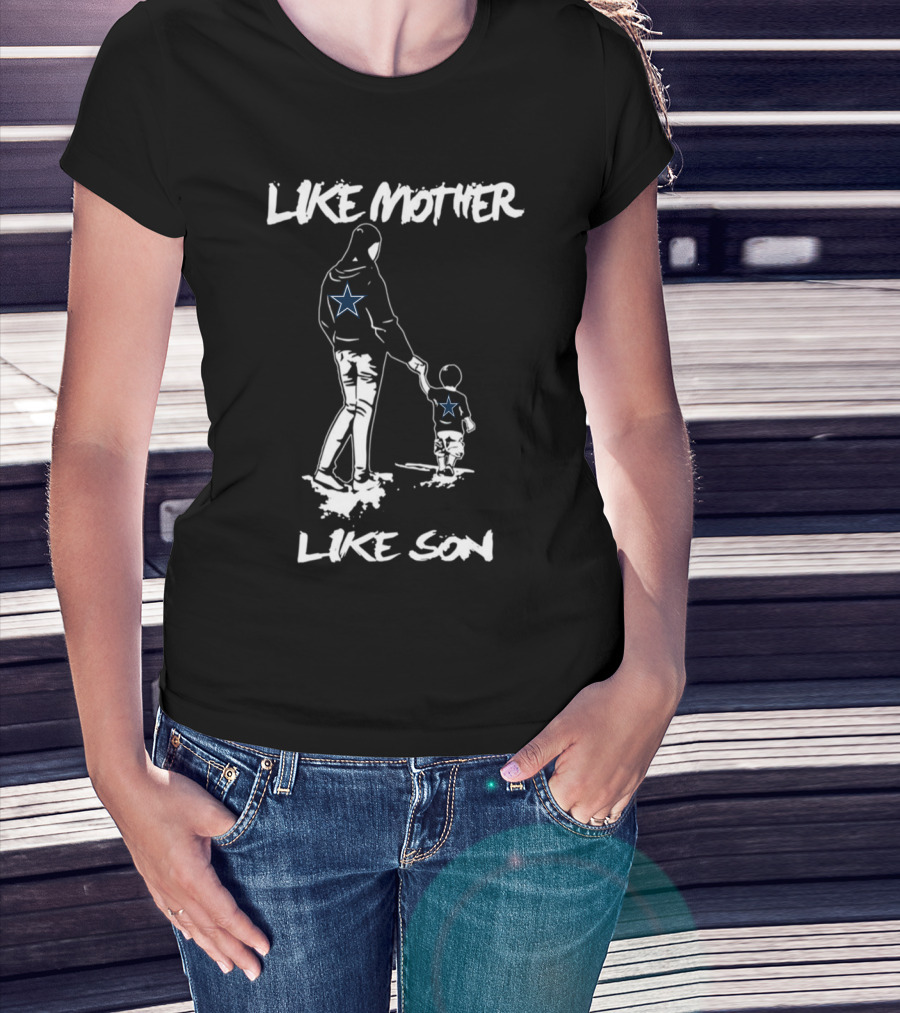 Like Mother Like Son Dallas Cowboys Star Fan T-Shirt