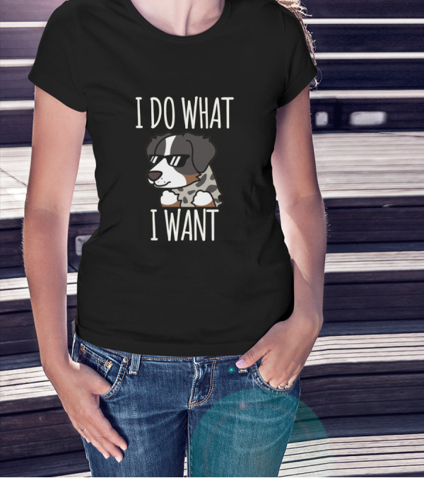 I Do What I Want Australian Shepherd T-Shirt