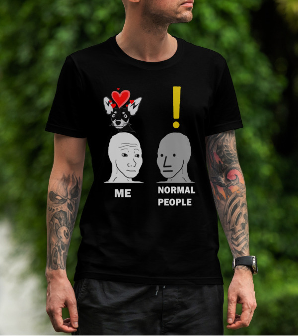 Normal People Exclamation Me With Chihuahua Hearts T-Shirt