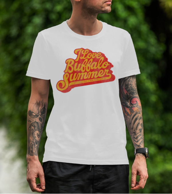 I Love Buffalo Summer Boy I Still Have A Snow Brush In My Car T-Shirt