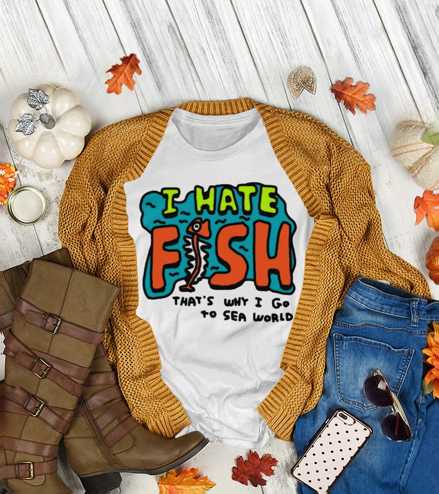 I Hate Fish Sea World Zoebread T-Shirt