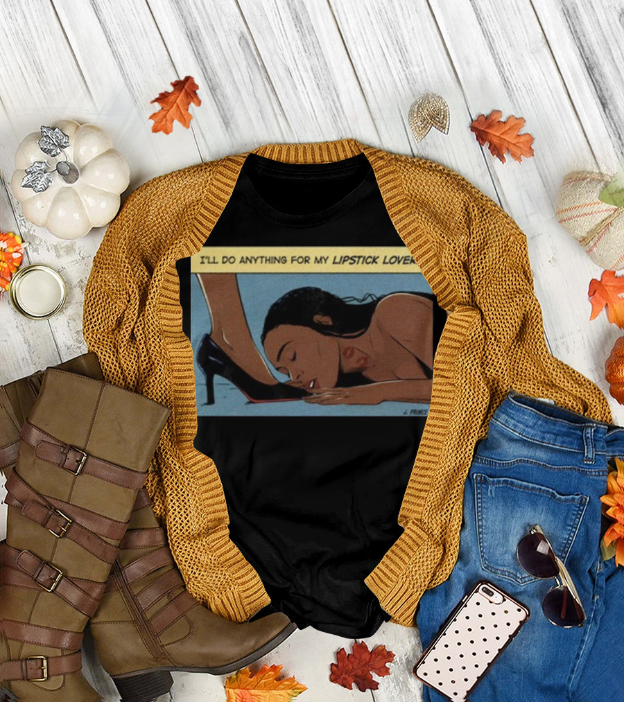 Jeniferrprince I'll Do Anything For My Lipstick Lover Heels and Kissing Floor Scene T-Shirt