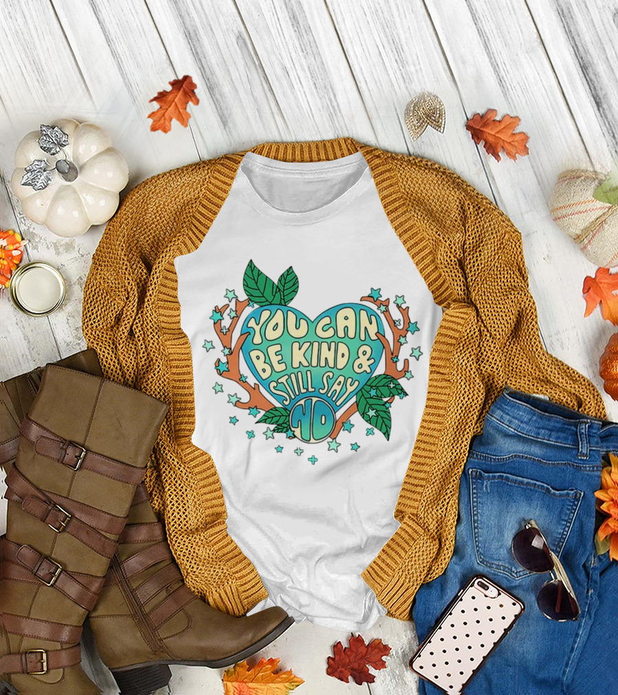 You Can Be Kind and Still Say No Heart and Leaf T-Shirt