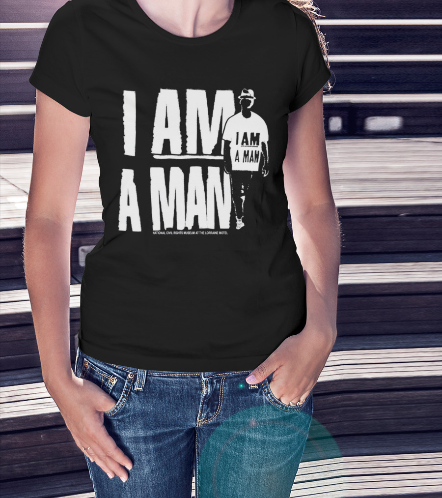 I Am A Man National Civil Rights Museum At The Lorraine Motel T-Shirt