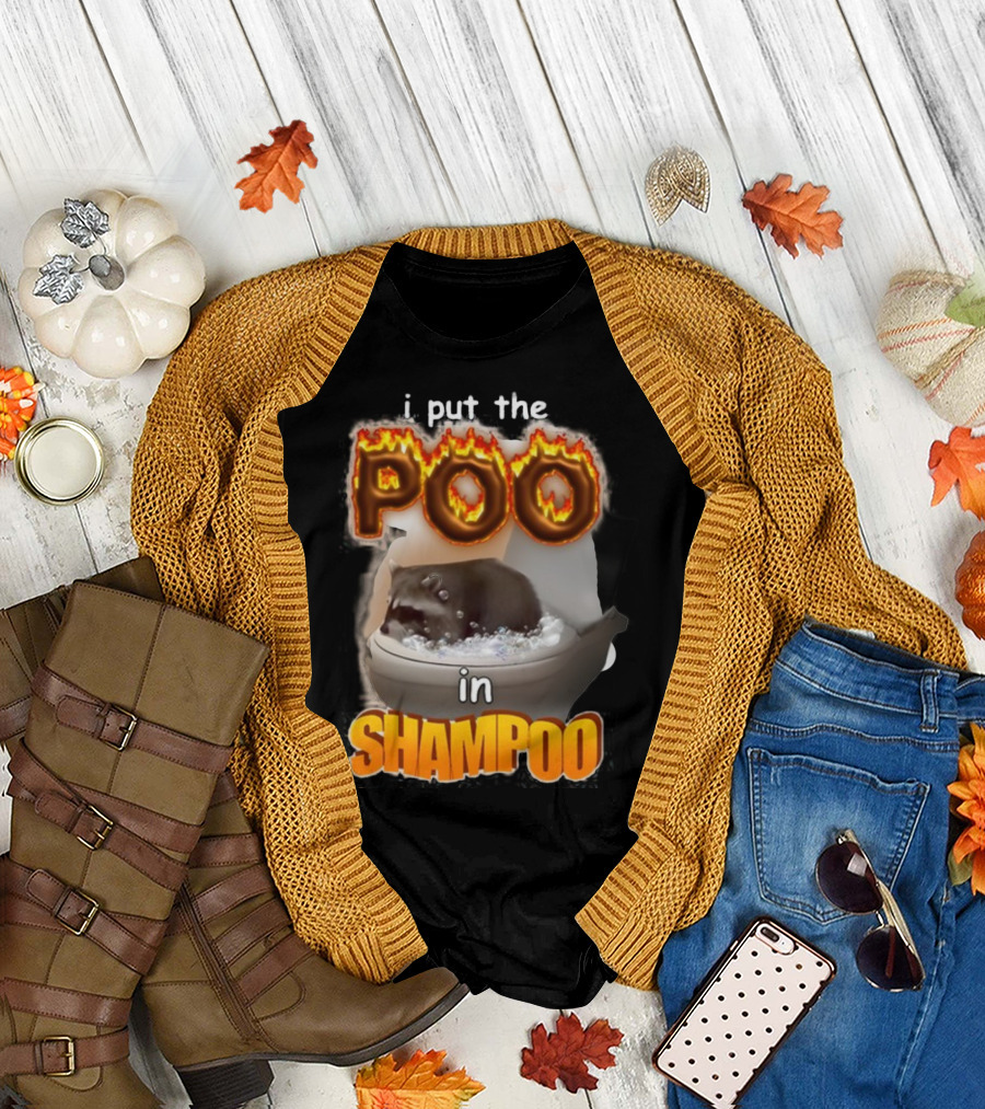 i Put the Poo in Shampoo Fiery Toilet Humor T-Shirt