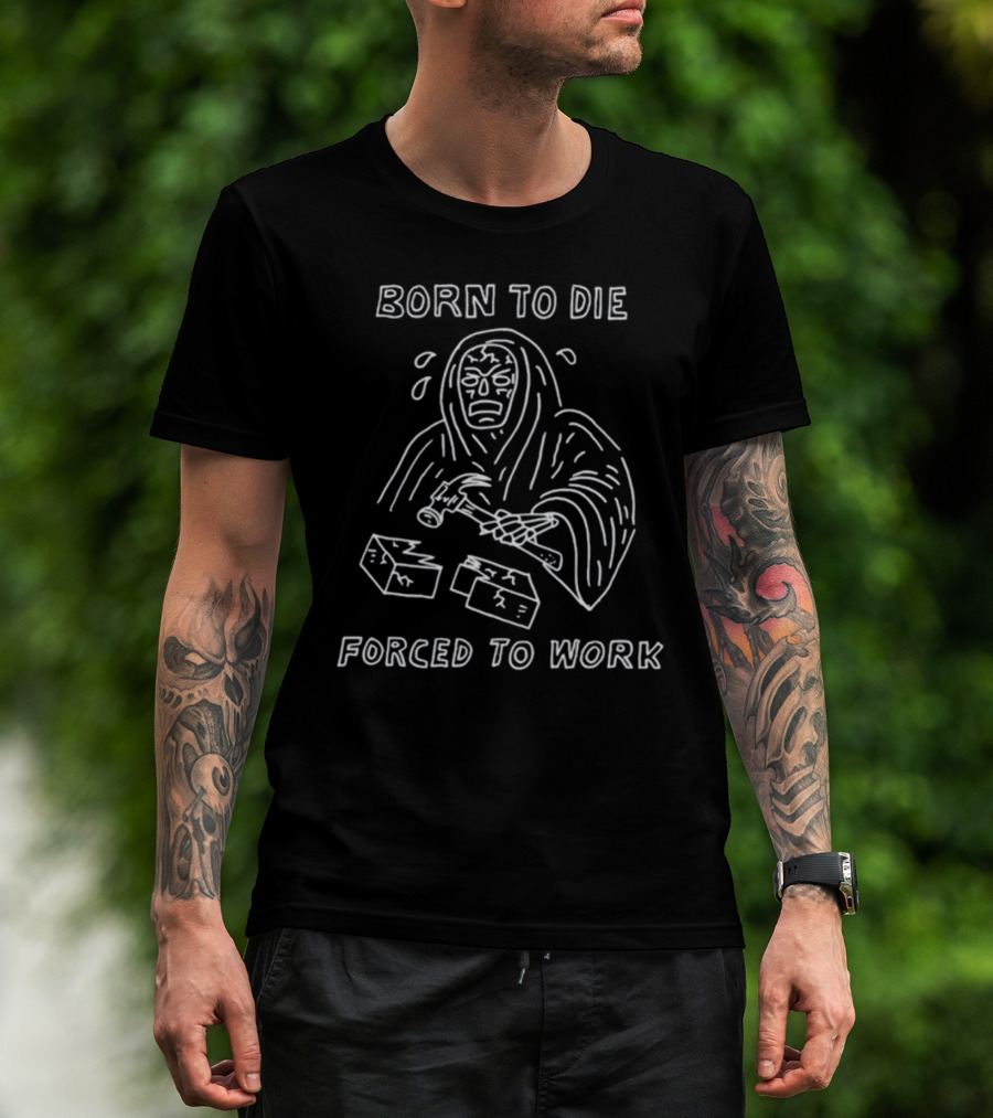 BORN TO DIE FORCED TO WORK Hooded Figure Hammering Bricks T-Shirt
