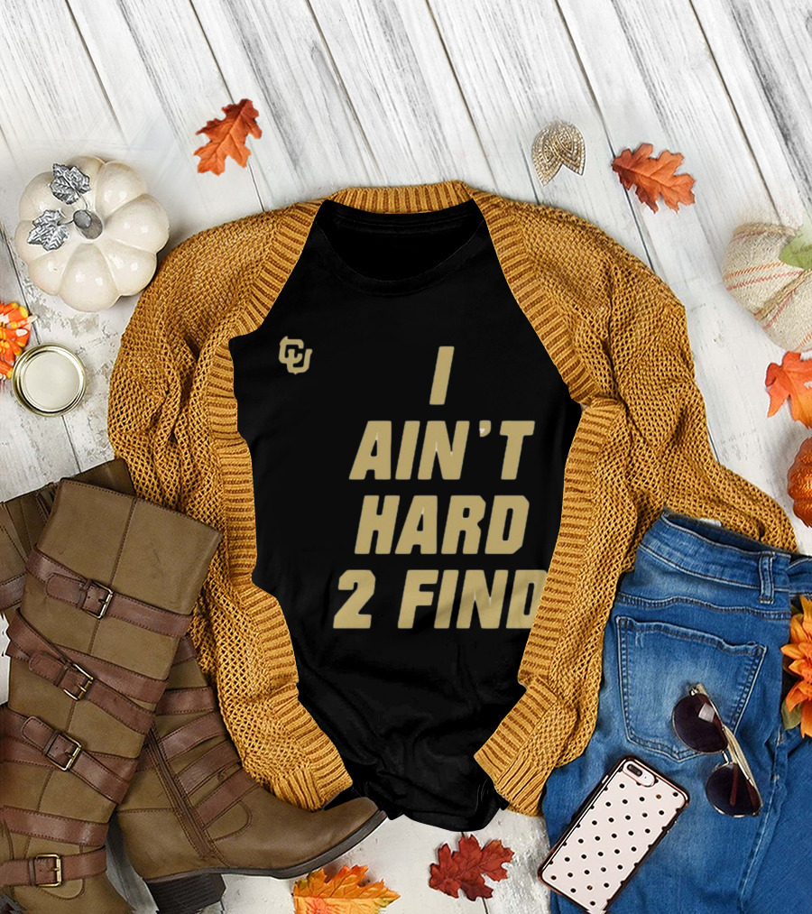 I Ain't Hard 2 Find CU Logo Deion Sanders T-Shirt