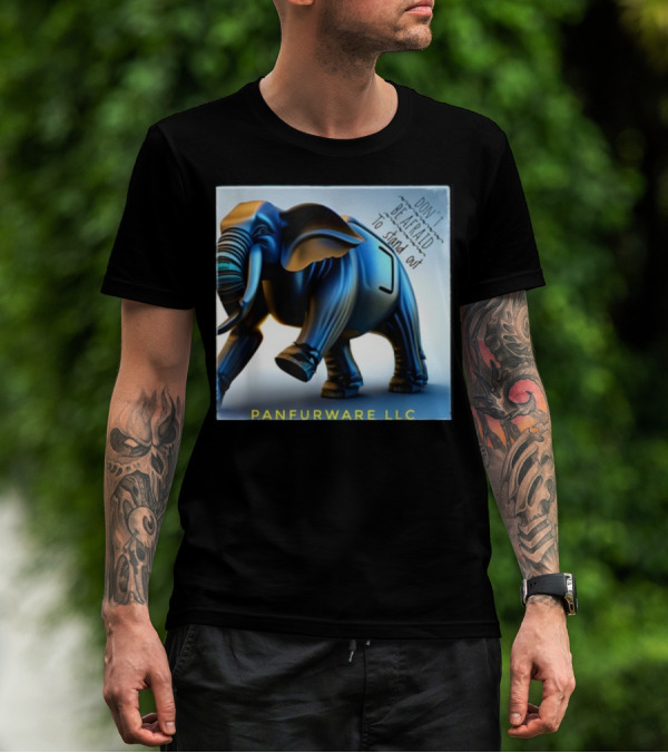 Don't Be Afraid To Stand Out Be The Elephant Panfurware LLC T-Shirt