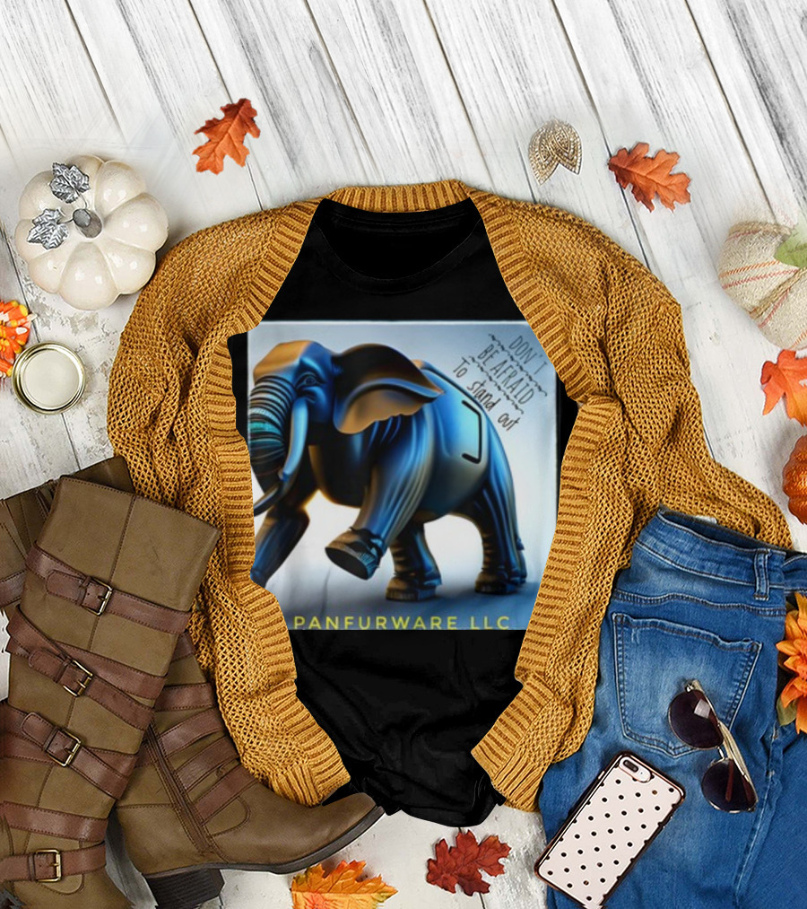 Don't Be Afraid To Stand Out Be The Elephant Panfurware LLC T-Shirt
