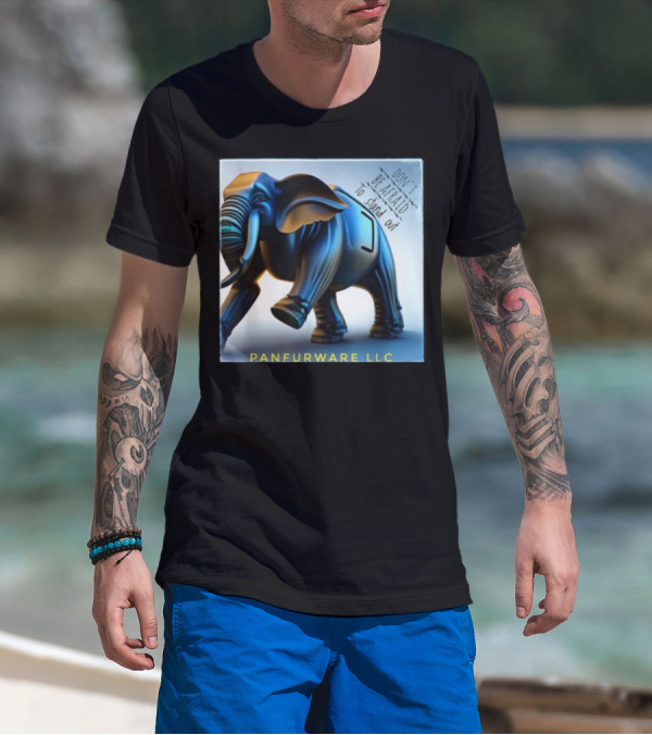 Don't Be Afraid To Stand Out Be The Elephant Panfurware LLC T-Shirt