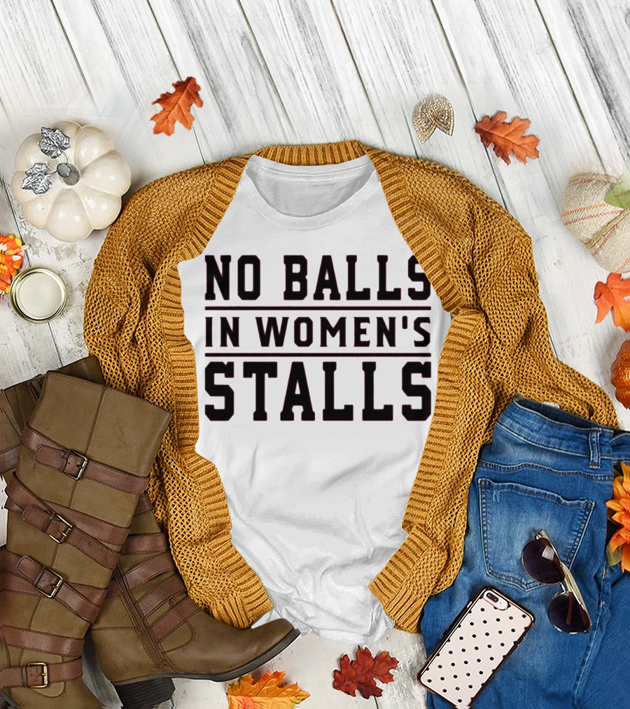 No Balls In Women's Stalls T-Shirt