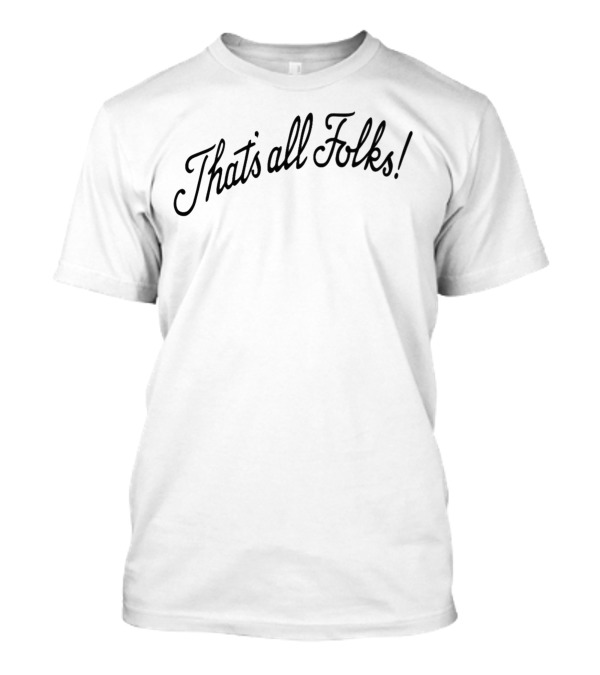 That's All Folks Classic Catchphrase Ending T-Shirt