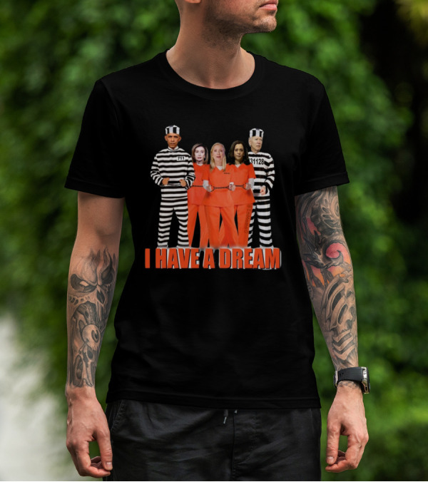 I HAVE A DREAM LOCK THEM ALL UP COSTUMES STRIPED ORANGE PRISON SUITS POLITICAL FIGURES IMAGE T-Shirt