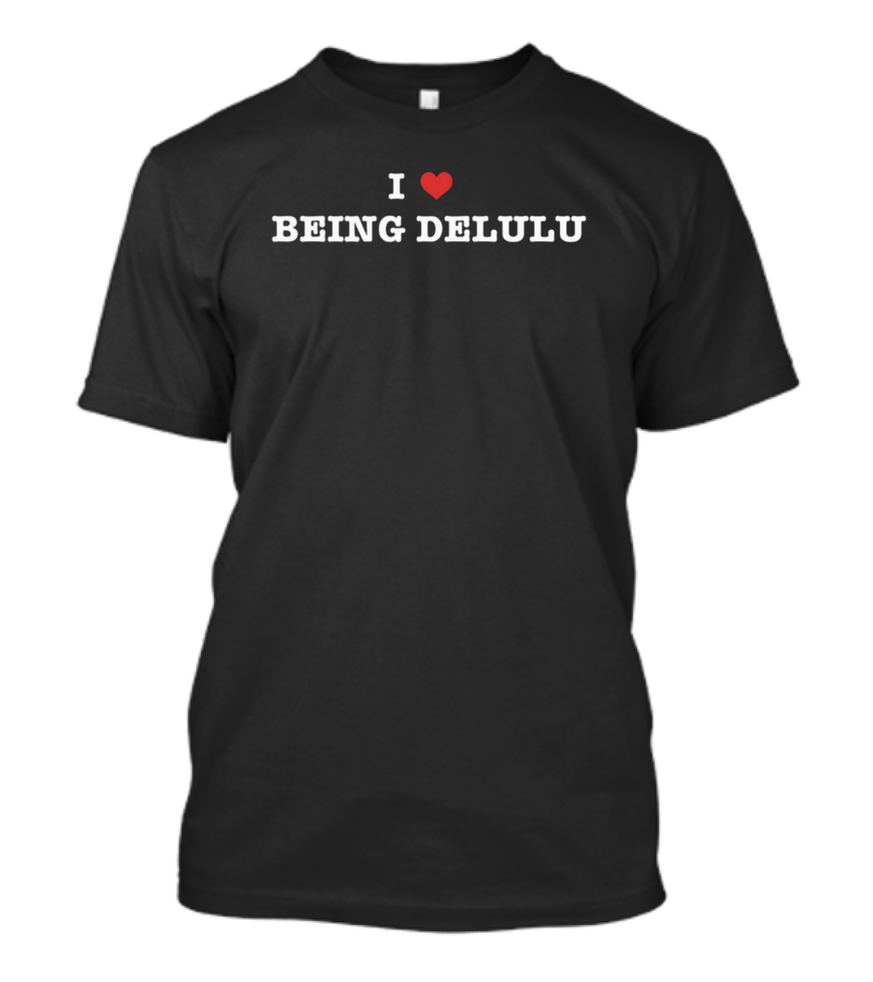 I Love Being Delulu Urban Slang Expression With Red Heart T-Shirt