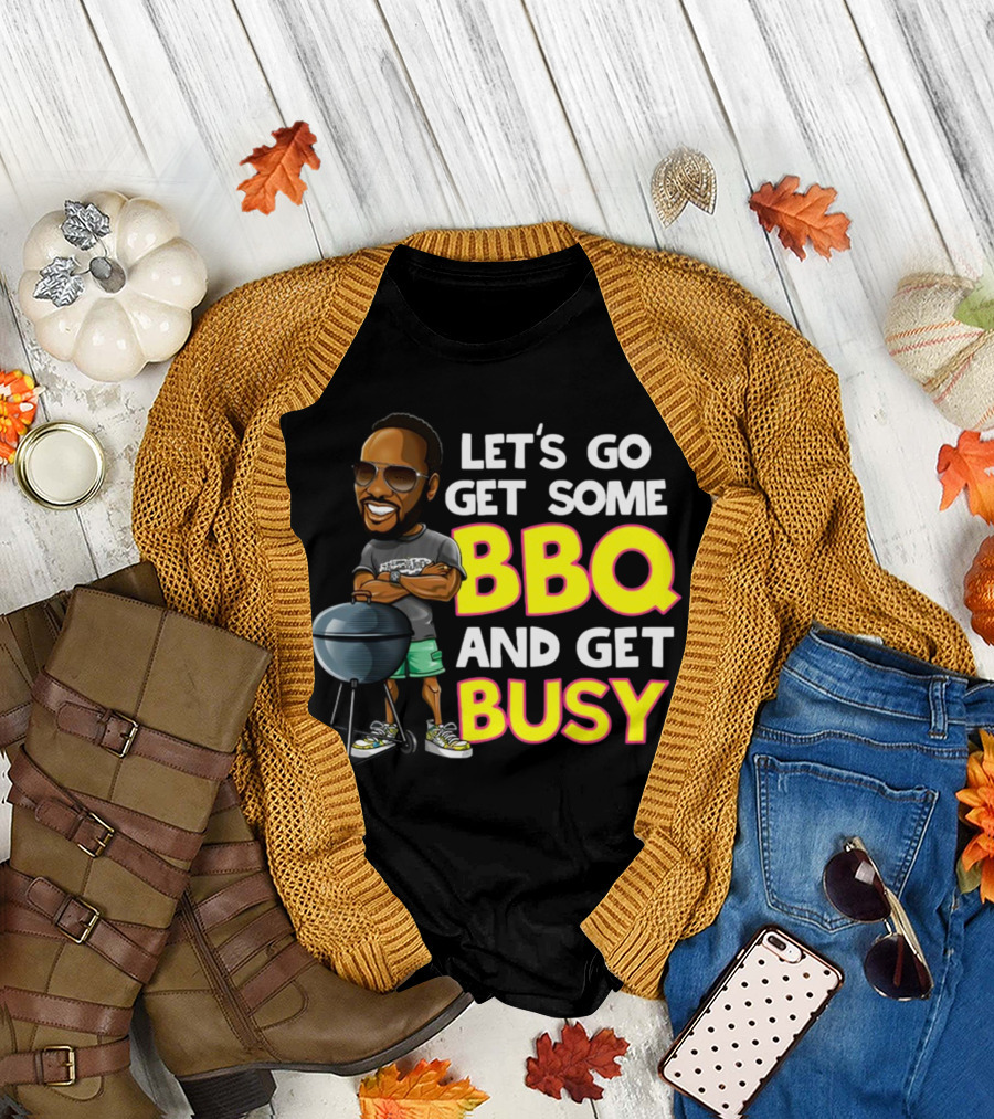 Let's Go Get Some BBQ and Get Busy DJJazzyJeff T-Shirt