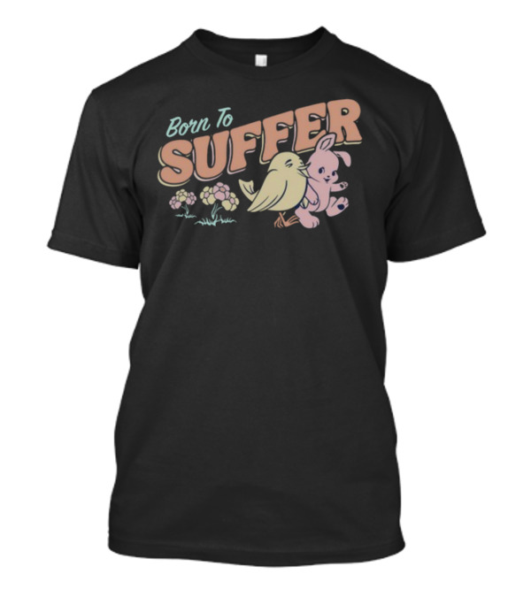 Born To Suffer Cute Bunny And Bird Retro Pastel T-Shirt