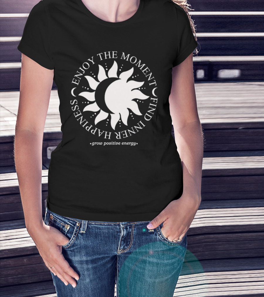 Enjoy The Moment Find Inner Happiness Grow Positive Energy Sun And Moon T-Shirt