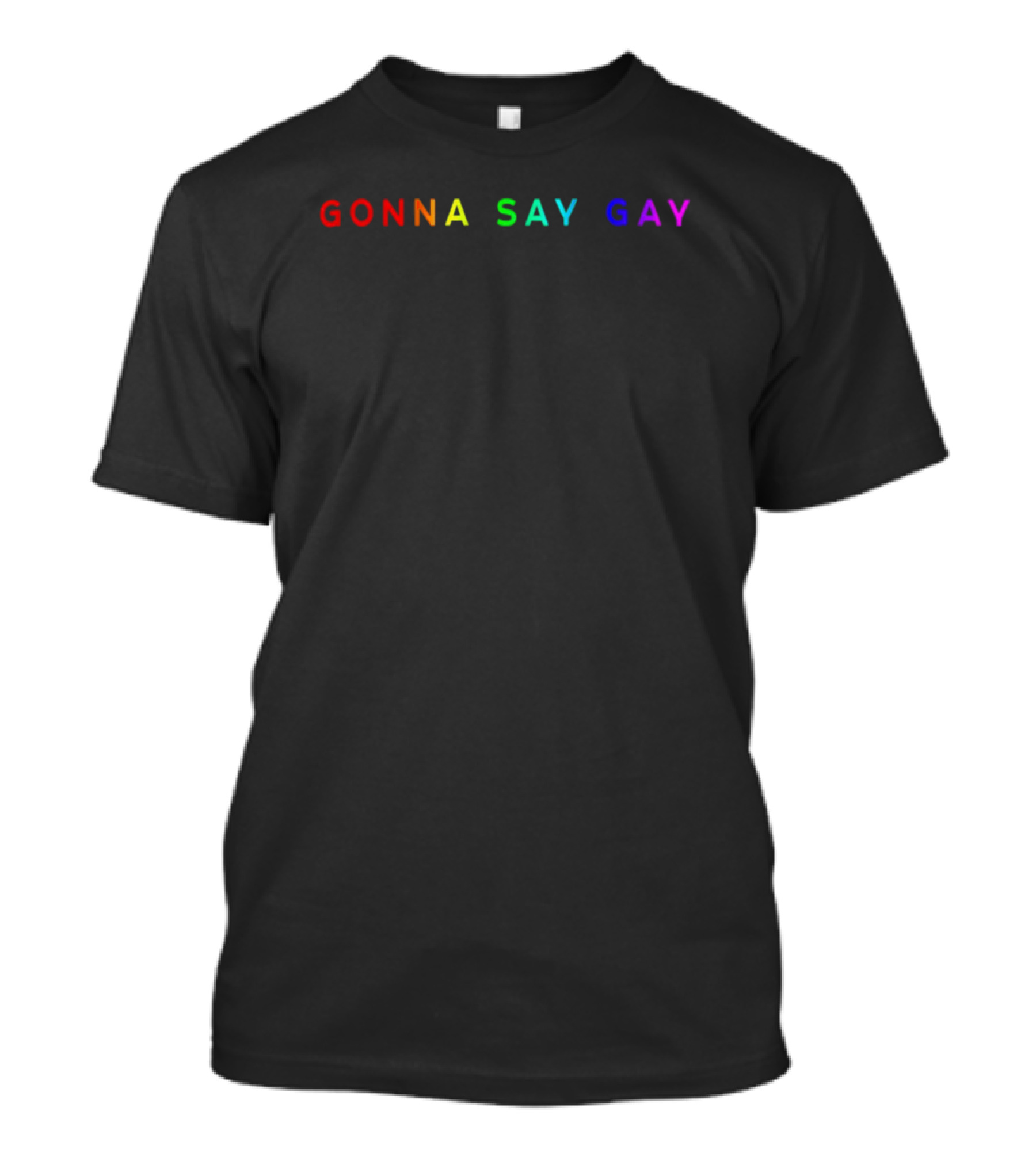 Rainbow Gonna Say Gay Pride T-Shirt