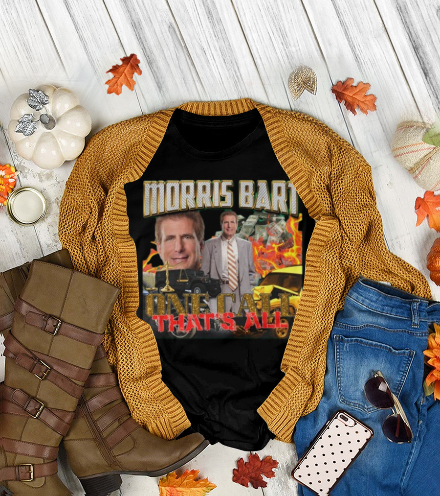 Morris Bart One Call That’s All Fiery Car Crash Dollars Lawyer T-Shirt