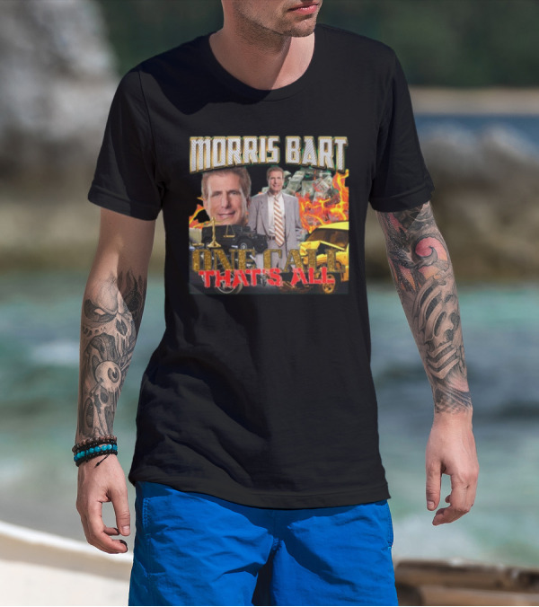 Morris Bart One Call That’s All Fiery Car Crash Dollars Lawyer T-Shirt