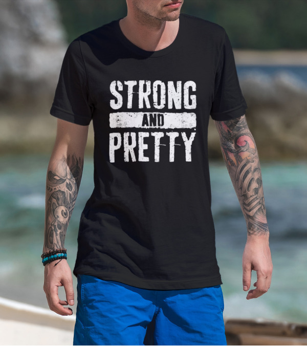 Strong And Pretty T-Shirt