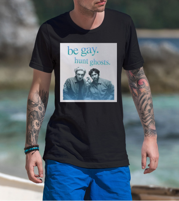 Be Gay Hunt Ghosts Paranormal Duo T-Shirt