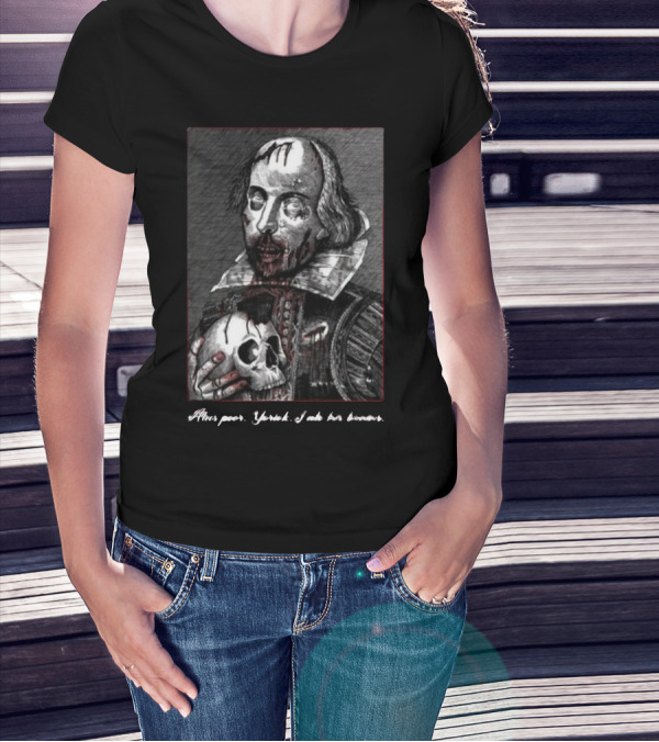 Yasha Lovebot Zombie Shakespeare Alas Poor Yorick I Ate His Brains T-Shirt