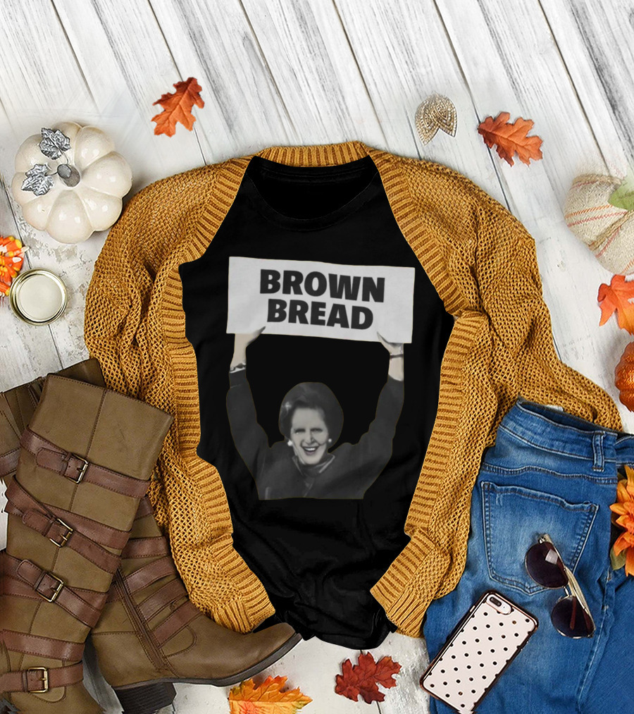Brown Bread Margaret Thatcher T-Shirt